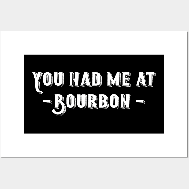 You Had Me At Bourbon Wall Art by Art from the Blue Room